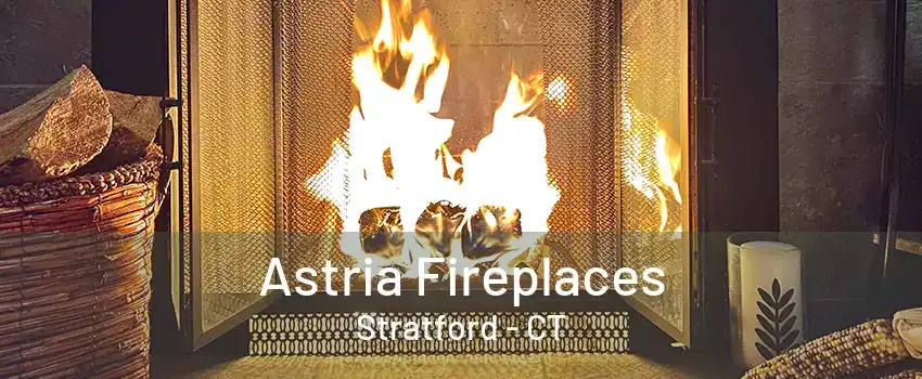 Astria Fireplaces Stratford - CT