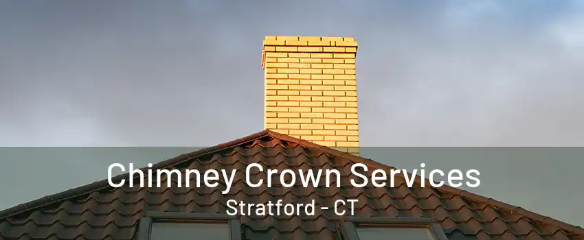 Chimney Crown Services Stratford - CT