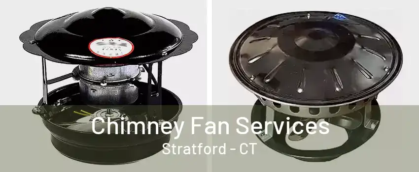 Chimney Fan Services Stratford - CT