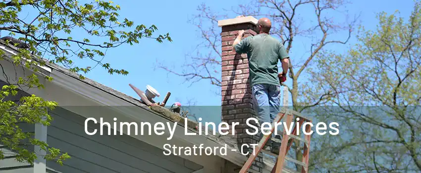 Chimney Liner Services Stratford - CT