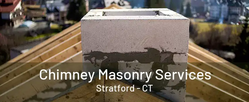 Chimney Masonry Services Stratford - CT