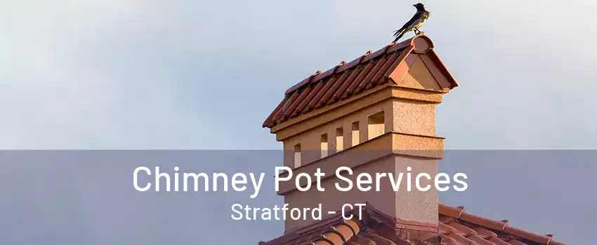 Chimney Pot Services Stratford - CT