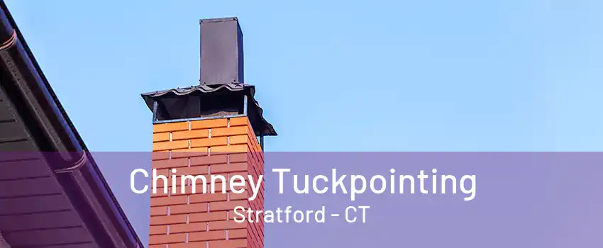 Chimney Tuckpointing Stratford - CT