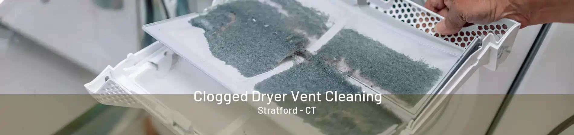 Clogged Dryer Vent Cleaning Stratford - CT