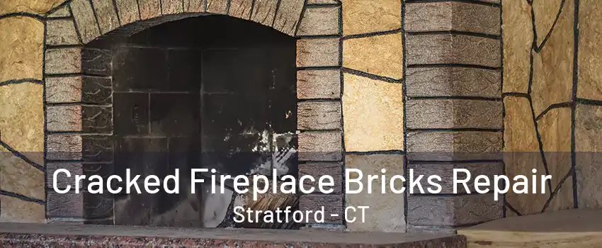 Cracked Fireplace Bricks Repair Stratford - CT