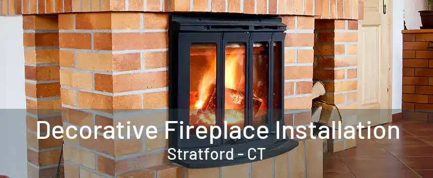 Decorative Fireplace Installation Stratford - CT