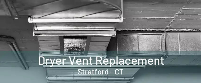 Dryer Vent Replacement Stratford - CT