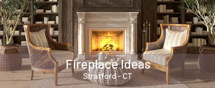 Fireplace Ideas Stratford - CT