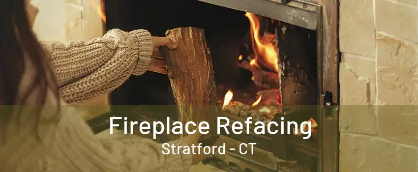 Fireplace Refacing Stratford - CT