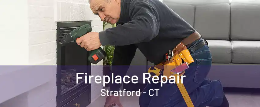 Fireplace Repair Stratford - CT