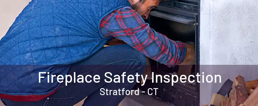 Fireplace Safety Inspection Stratford - CT