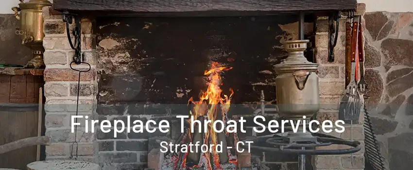 Fireplace Throat Services Stratford - CT