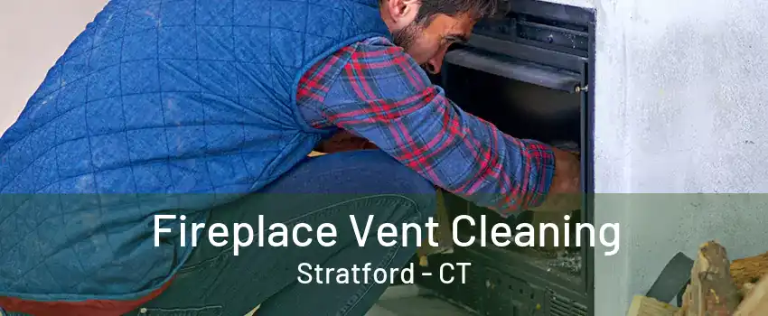 Fireplace Vent Cleaning Stratford - CT