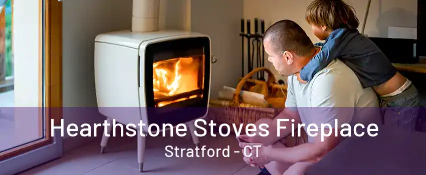 Hearthstone Stoves Fireplace Stratford - CT