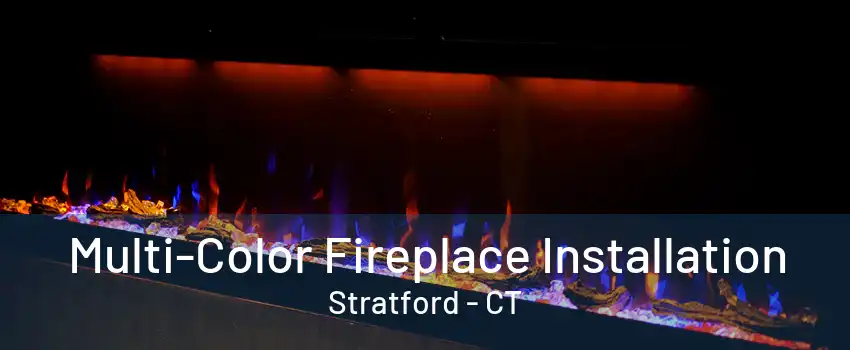 Multi-Color Fireplace Installation Stratford - CT