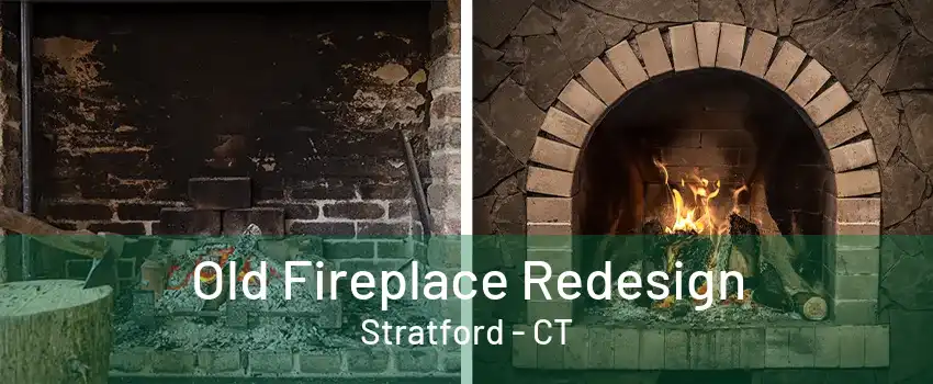 Old Fireplace Redesign Stratford - CT