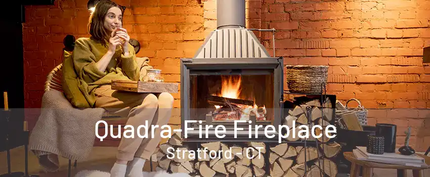 Quadra-Fire Fireplace Stratford - CT