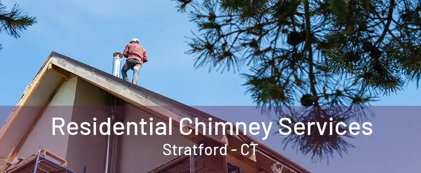 Residential Chimney Services Stratford - CT