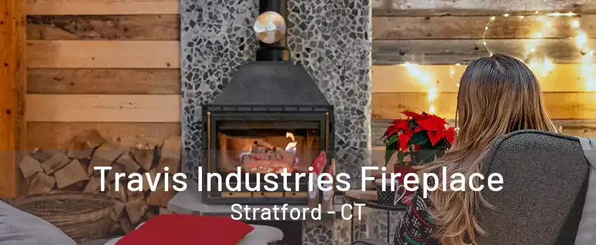 Travis Industries Fireplace Stratford - CT