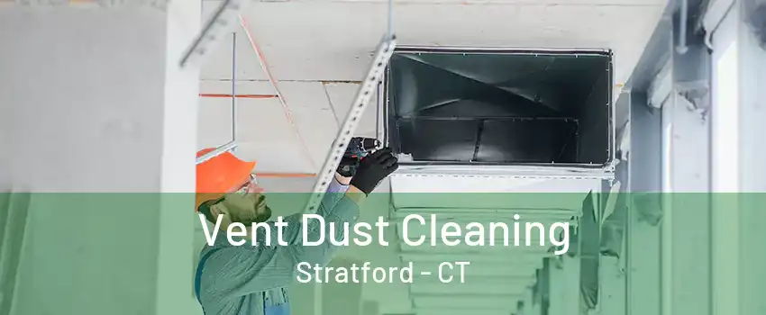 Vent Dust Cleaning Stratford - CT