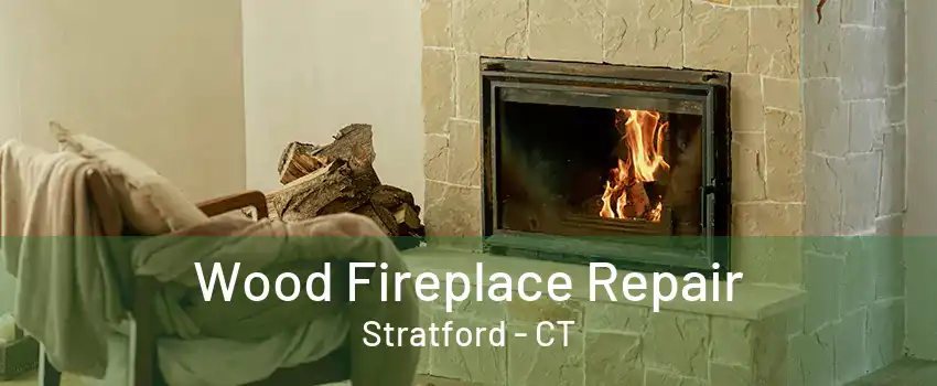 Wood Fireplace Repair Stratford - CT