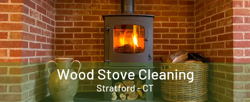 Wood Stove Cleaning Stratford - CT