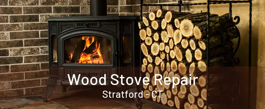 Wood Stove Repair Stratford - CT